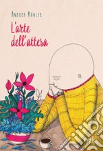 L'arte dell'attesa