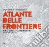 Atlante delle frontiere. Muri, conflitti, migrazioni libro