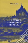 Sulle tracce di George Orwell in Birmania libro