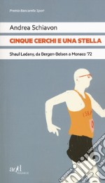 Cinque cerchi e una stella. Shaul Ladany, da Bergen-Belsen a Monaco '72