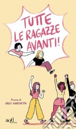 Tutte le ragazze avanti! libro