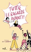 Tutte le ragazze avanti! libro