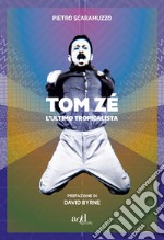 Tom Zé. L'ultimo tropicalista libro