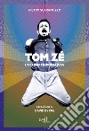 Tom Zé. L'ultimo tropicalista libro di Scaramuzzo Pietro