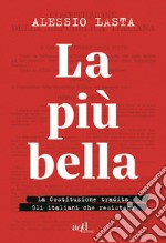 La più bella. La Costituzione tradita. Gli italiani che resistono libro