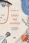 I pesci non esistono libro