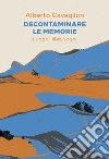 Decontaminare le memorie. Luoghi, libri, sogni libro