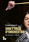 Direttrice d'orchestra. La mia musica, la mia vita libro