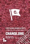 Change.org. Guida pratica al cambiamento che vorresti libro