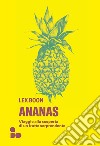Ananas. Viaggio alla scoperta di un frutto sorprendente libro