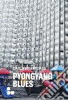 Pyongyang blues. Nuova ediz. libro