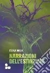 Narrazioni dell'estinzione libro di Wilk Elvia