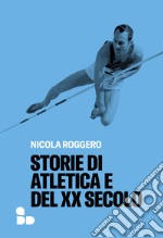 Storie di atletica e del XX secolo  libro usato