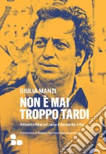 Non è mai troppo tardi. Alberto Manzi, una vita tante vite libro