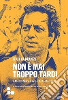 Non è mai troppo tardi. Alberto Manzi, una vita tante vite libro di Manzi Giulia