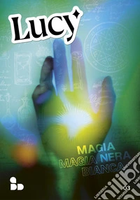 Lucy. Vol. 3: Magia nera, magia bianca libro