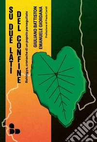Su due lati del confine. Rohingya, cronache di un popolo perseguitato libro