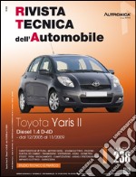 Toyota Yaris II. Diesel 1.4 D-4D. Dal 12/2005 AL 11/2009. Ediz. multilingue libro