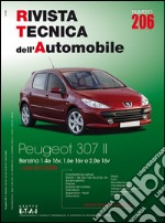 Peugeot 307. Dal 07/2005 benzina 1.4e 16v, 1.6e 16v e 2.0e 16v. Ediz. multilingue libro