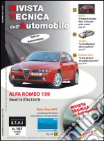 Alfa Romeo 159. Diesel 1.9 JTD e 2.4 JTD. Ediz. multilingue. Con CD-ROM libro