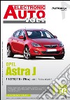 Opel Astra J. 1.7 CDTI (110 e 125 CV) dal 01/2010 al 06/2012. Ediz. multilingue libro