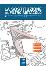 La sostituzione del filtro abitacolo. Con intervalli di sostituzione e tempi di manodopera inclusi libro