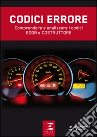 Codici errore. Comprendere e analizzare i codici EOBD e costruttore