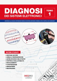 Diagnosi dei sistemi elettronici. Assistenza alla diagnosi, informazioni generali dei sistemi, descrizione, terminali, dati di controllo dei componenti. Vol. 1 libro