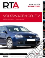 Volkswagen Golf V. 1.9 TDI 90 e 105 cv - dal 2003 al 2008. Manuale di riparazione
