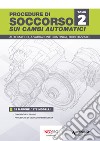 Procedure di soccorso sui cambi automatici. Automatico, a variazione continua, robotizzato. Vol. 2 libro