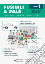 Fusibili & relé. SUV. I principali SUV dal 2010 al 2020. Vol. 1