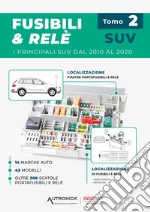 Fusibili & relé. SUV. I principali SUV dal 2010 al 2020. Vol. 2