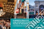 La rinascita delle città come opportunità economica e sociale tra realtà, percezione e speranze libro