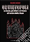 Orvietopoli. La casta, gli affari e il potere all'ombra della rupe libro