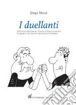 I duellanti. Dall'inizio della storia, Francia e Italia incrociano le spade e non hanno intenzione di smettere