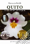 Quito. Bellezze ambientali, storie e leggende libro