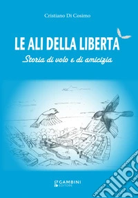 Le ali della libertà libro
