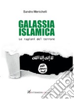 Galassia islamica. Le ragioni del terrore libro