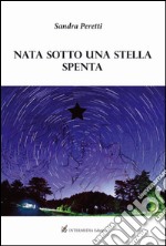 Nata sotto una stella spenta libro