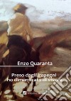 Preso dagli impegni ho dimenticato di vivere. Racconti e poesie libro di Quaranta Enzo