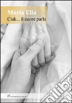 Ciak... Il cuore parla libro