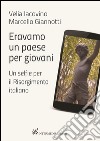 Eravamo un paese per giovani. Un selfie per il Risorgimento italiano libro di Iacovino Velia Giannotti Marcello