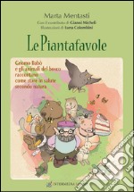 Le piantafavole. Gnomo Babò e gli animali del bosco raccontano come stare in salute secondo natura