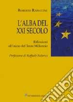 L'alba del XXI secolo. Riflessioni all'inizio del terzo millenio libro