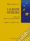 L'alba del XXI secolo. Riflessioni all'inizio del terzo millenio libro di Rapaccini Roberto