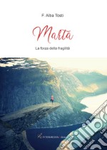 Marta. La forza della fragilità libro