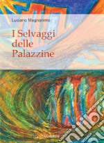 I selvaggi delle palazzine libro