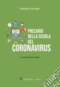 Precario nella scuola del Coronavirus. La scuola che verrà libro
