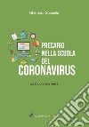 Precario nella scuola del Coronavirus. La scuola che verrà libro