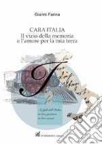 Cara Italia. Il vizio della memoria e l'amore per la mia terra libro